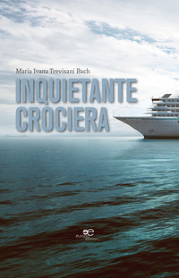 Inquietante crociera - Maria Ivana Trevisani Bach