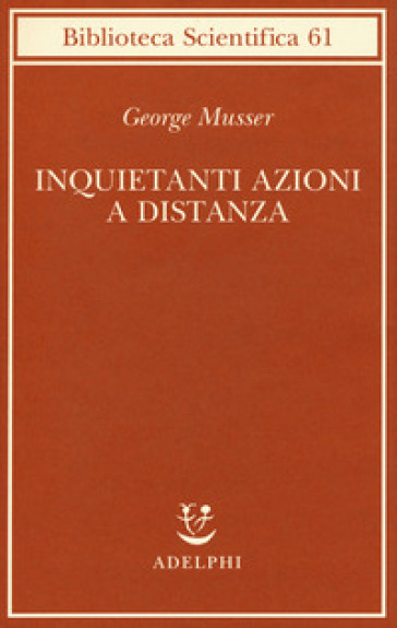 Inquietanti azioni a distanza - George Musser