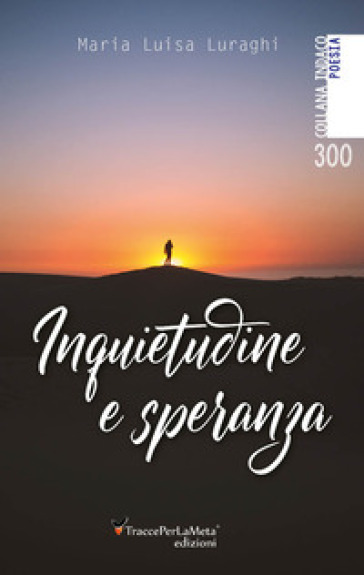 Inquietudine e speranza - Maria Luisa Luraghi