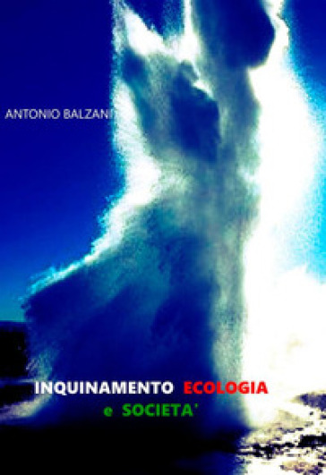 Inquinamento ecologia e società - Antonio Balzani