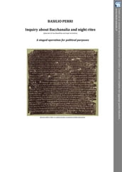 Inquiry about Bacchanalia and Night Rites (quaestio de Bacchanalibus sacrisque nocturnis) A staged operation for political purposes