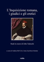 L Inquisizione romana, i giudici e gli eretici