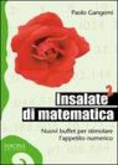 Insalate di matematica. Nuovi buffet per stimolare l appetito numerico. 2.