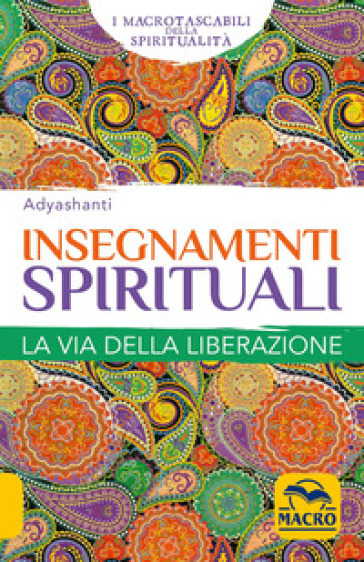 Insegnamenti spirituali. La via della liberazione - Adyashanti