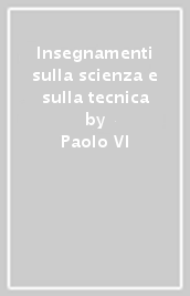 Insegnamenti sulla scienza e sulla tecnica