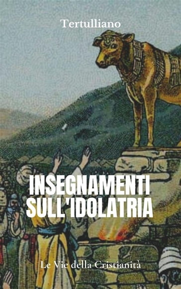 Insegnamento sull'idolatria - Quinto Settimo Fiorente Tertulliano