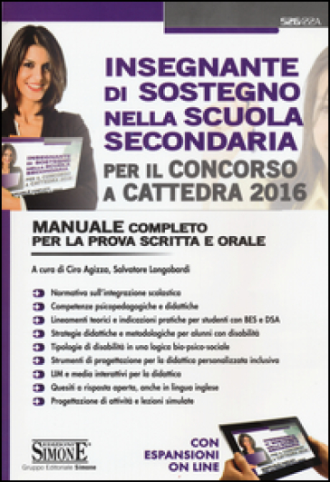 Insegnante di sostegno nella scuola secondaria per il concorso a cattedra 2016. Manuale completo per la prova scritta e orale. Con aggiornamento online