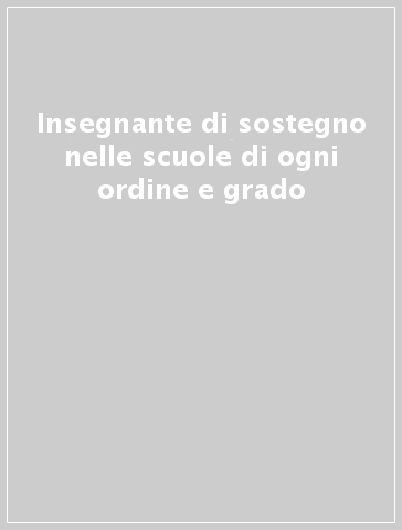 Insegnante di sostegno nelle scuole di ogni ordine e grado