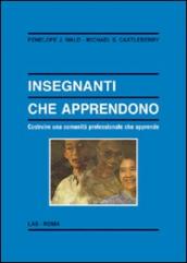 Insegnanti che apprendono. Costruire una comunità professionale che apprende