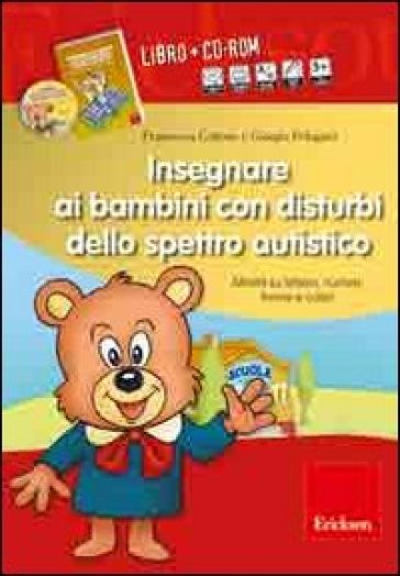 Insegnare ai bambini con disturbi dello spettro autistico. Schede operative su lettere, numeri, forme e colori. Con CD-ROM - Giorgia Pelagatti - Francesca Cottone