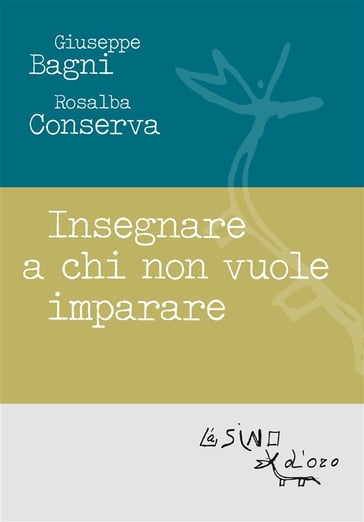 Insegnare a chi non vuole imparare - Rosalba Conserva - Giuseppe Bagni