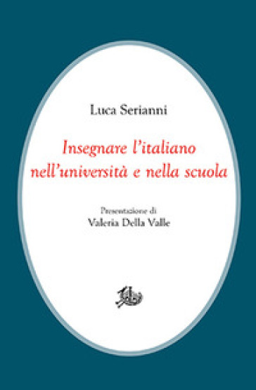 Insegnare l'italiano nell'università e nella scuola - Luca Serianni