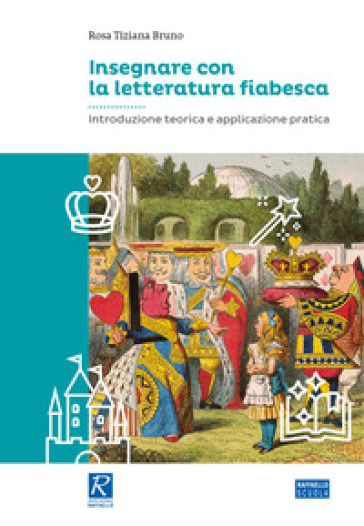 Insegnare con la letteratura fiabesca - Rosa Tiziana Bruno