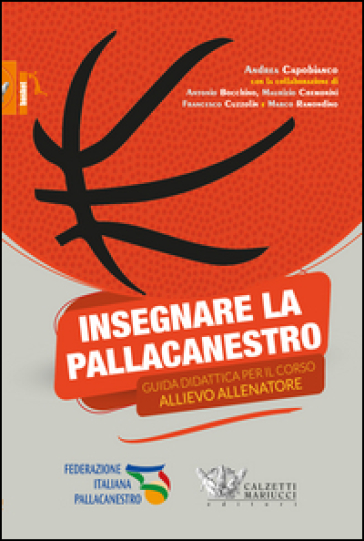 Insegnare la pallacanestro. Guida didattica per il corso allievo allenatore - Andrea Capobianco