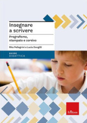 Insegnare a scrivere. Pregrafismo, stampato e corsivo. Nuova ediz. Con espansione online