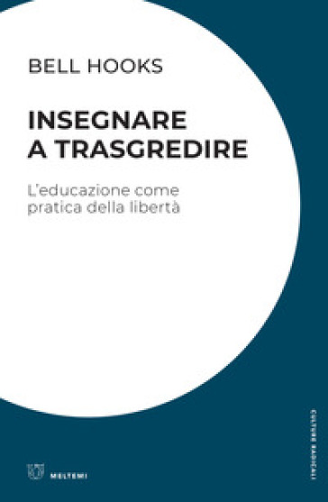 Insegnare a trasgredire. L'educazione come pratica della libertà - bell hooks