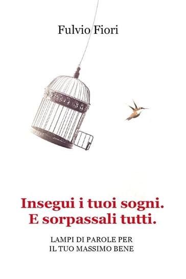 Insegui i tuoi sogni. E sorpassali tutti. - Fulvio Fiori