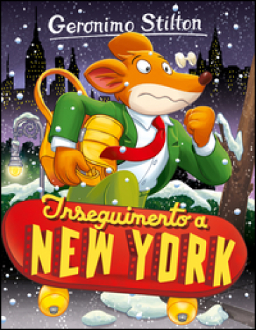 Inseguimento a New York. Ediz. illustrata - Geronimo Stilton