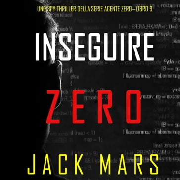 Inseguire Zero (Uno spy thriller della serie Agente ZeroLibro #9) - Jack Mars