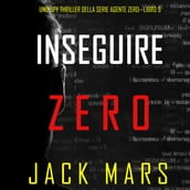 Inseguire Zero (Uno spy thriller della serie Agente ZeroLibro #9)