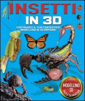 Insetti in 3D. Ediz. illustrata. Con gadget