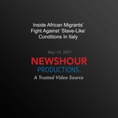 Inside African Migrants  Fight Against  Slave-Like  Conditions In Italy