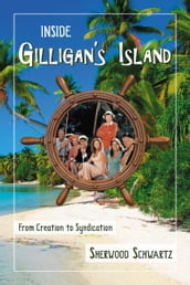 Inside Gilligan s Island: From Creation to Syndication