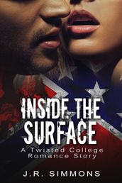 Inside The Surface (A Twisted College Romance Story)
