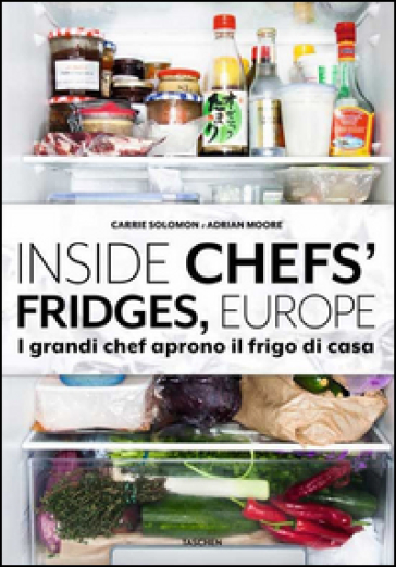 Inside chefs' fridges, Europe. I grandi chef aprono il frigo di casa - Carrie Solomon - Adrian Moore