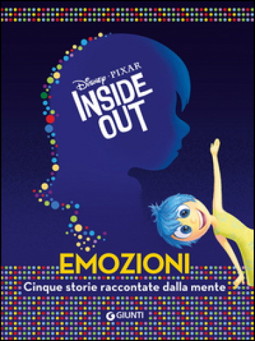 Inside out. Emozioni. Cinque storie raccontate dalla mente