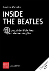 Inside the Beatles. 51 pezzi dei Fab Four per vivere meglio. Con CD-Audio