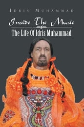 Inside the Music: the Life of Idris Muhammad