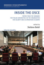 Inside the OSCE. Papers from the seminars for italian universities on the organization for security and co-operation in Europe