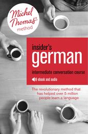 Insider s German Intermediate Conversation Course (Learn German with the Michel Thomas Method)