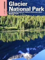 Insiders  Guide® to Glacier National Park, 6th