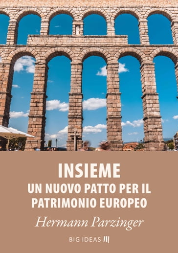 Insieme - Un nuovo Patto per il patrimonio europeo - Hermann Parzinger