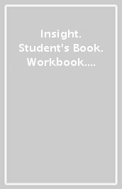 Insight. Student s Book. Workbook. Per le Scuole superiori. Con e-book. Con espansione online