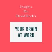 Insights on David Rock s Your Brain at Work