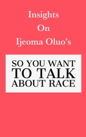 Insights on Ijeoma Oluo s So You Want to Talk About Race