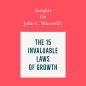 Insights on John C. Maxwell s The 15 Invaluable Laws of Growth