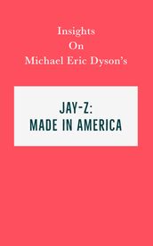 Insights on Michael Eric Dyson s Jay-Z: Made in America