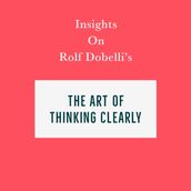 Insights on Rolf Dobelli s The Art of Thinking Clearly
