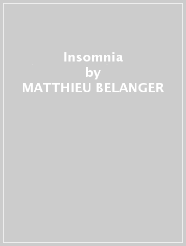 Insomnia - MATTHIEU BELANGER