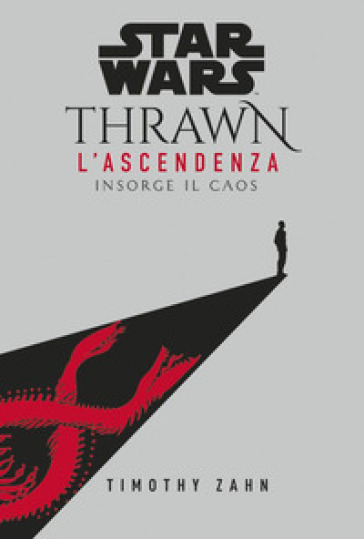 Insorge il caos. Thrawn. L'ascendenza. Star Wars. 1. - Timothy Zahn