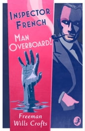 Inspector French: Man Overboard! (Inspector French, Book 12)