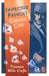 Inspector French s Greatest Case (Inspector French, Book 1)