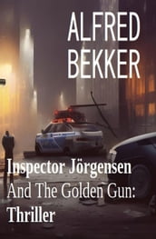 Inspector Jörgensen And The Golden Gun: Thriller