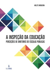 A Inspeção da Educação Perceções de Diretores de Escolas Públicas