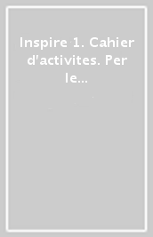 Inspire 1. Cahier d activites. Per le Scuole superiori. Con e-book. Con espansione online. Vol. 1