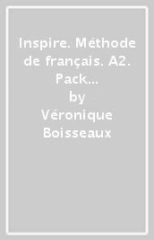 Inspire. Méthode de français. A2. Pack cahier d activités. Per le Scuole superiori. Con e-book. Con espansione online. Vol. 2